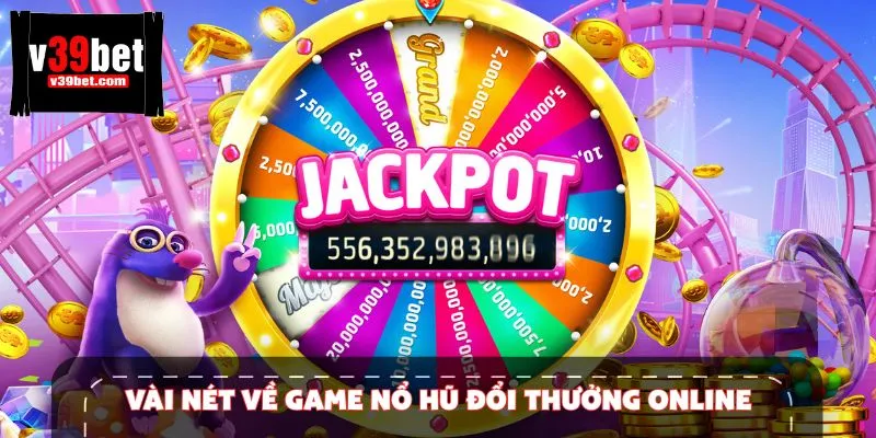 Nổ hũ đổi thưởng online là hình thức cá cược hot nhất hiện nay